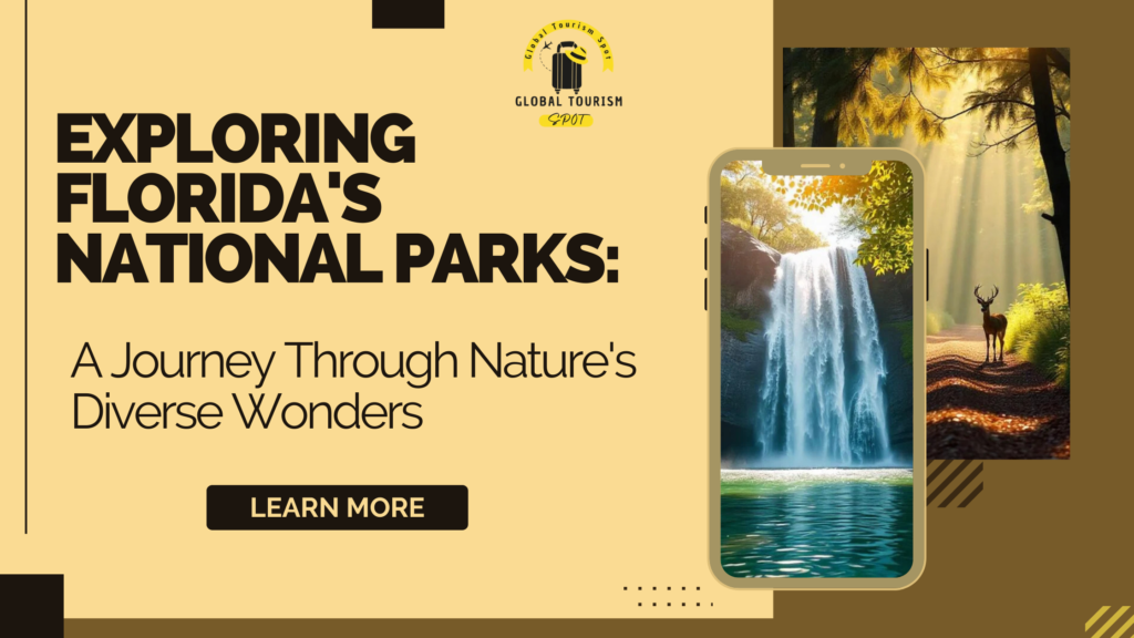 Exploring Florida’s National Parks: A Journey Through Nature’s Diverse Wonders