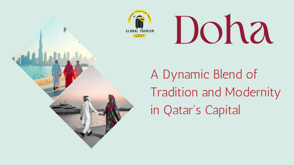 Doha: A Dynamic Blend of Tradition and Modernity in Qatar’s Capital